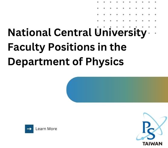 Faculty Positions in the Department of Physics at National Central University, Taiwan.